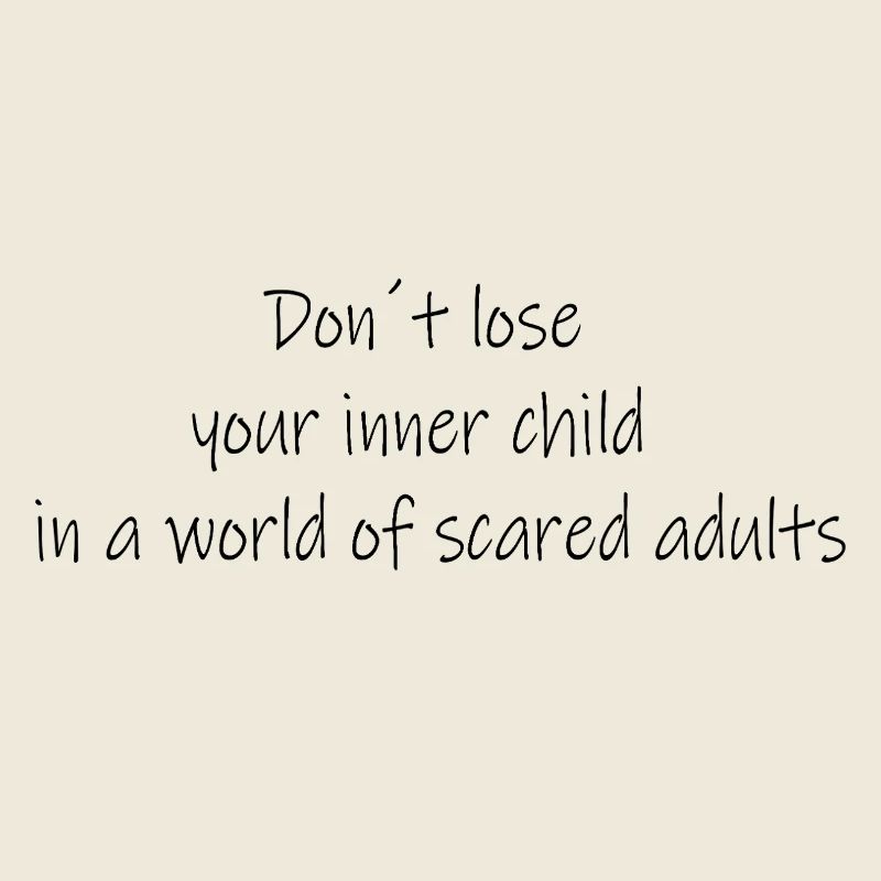 Don't lose your inner child