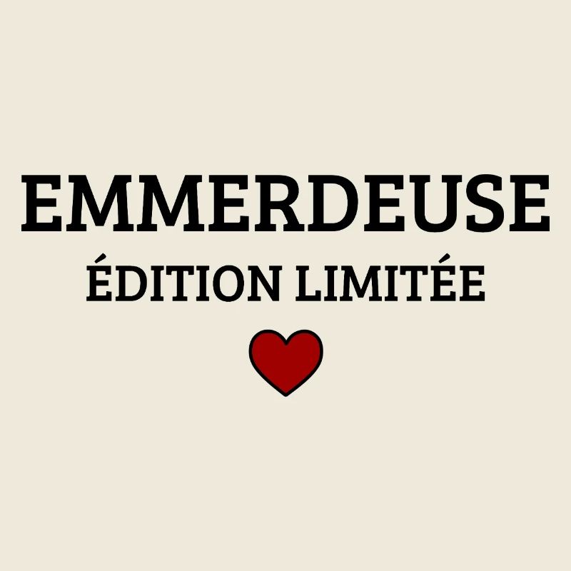 Emmerdeuse Édition Limitée Humour Drôle