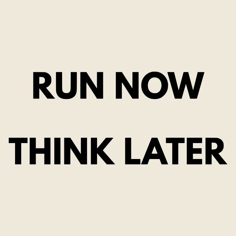 Running Motivation Run Now Think Later