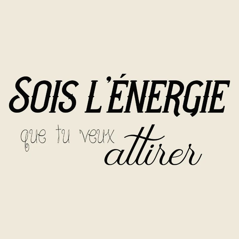 sois l'énergie que tu veux attirer