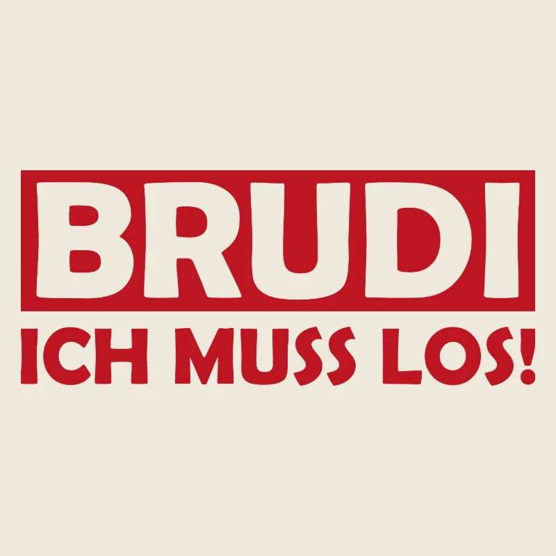 BRUDI Ich Muss Los