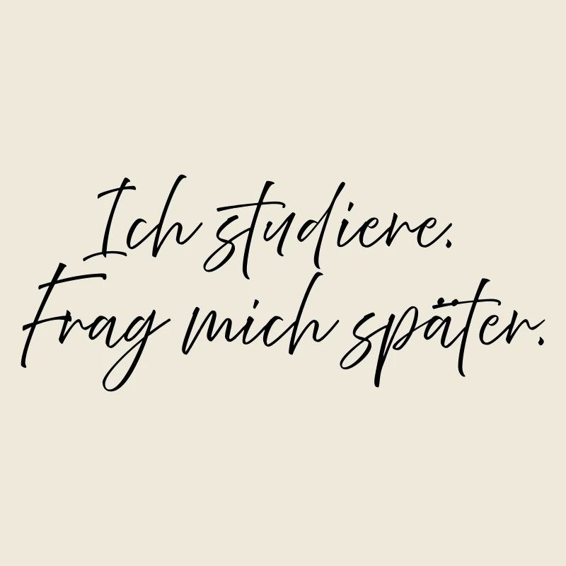 J’étudie. Demande-moi plus tard.