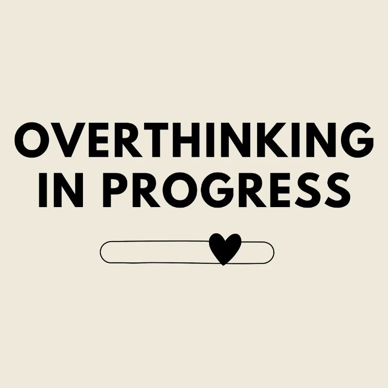 Overthinking in Progress – Statement Shirt