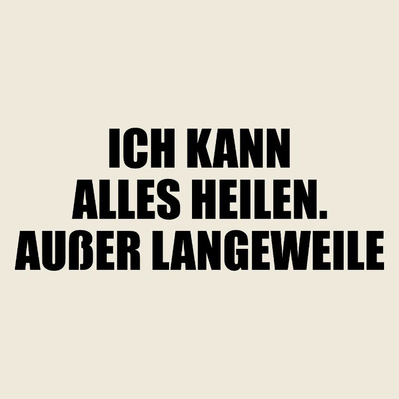 I can cure everything – except boredom