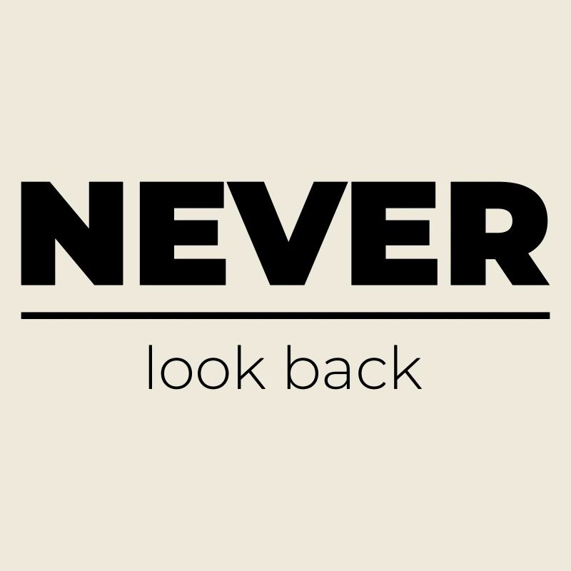 Never look back | Motivational Statement