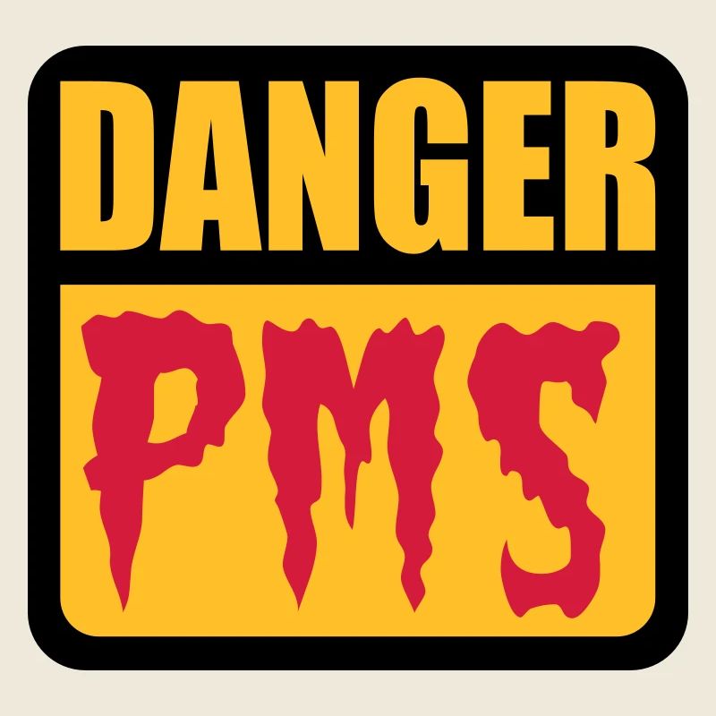 Danger PMS | Prämenstruelles Syndrom |