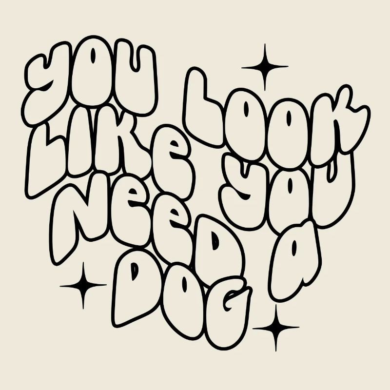 Du siehst aus, als bräuchtest du einen Hund