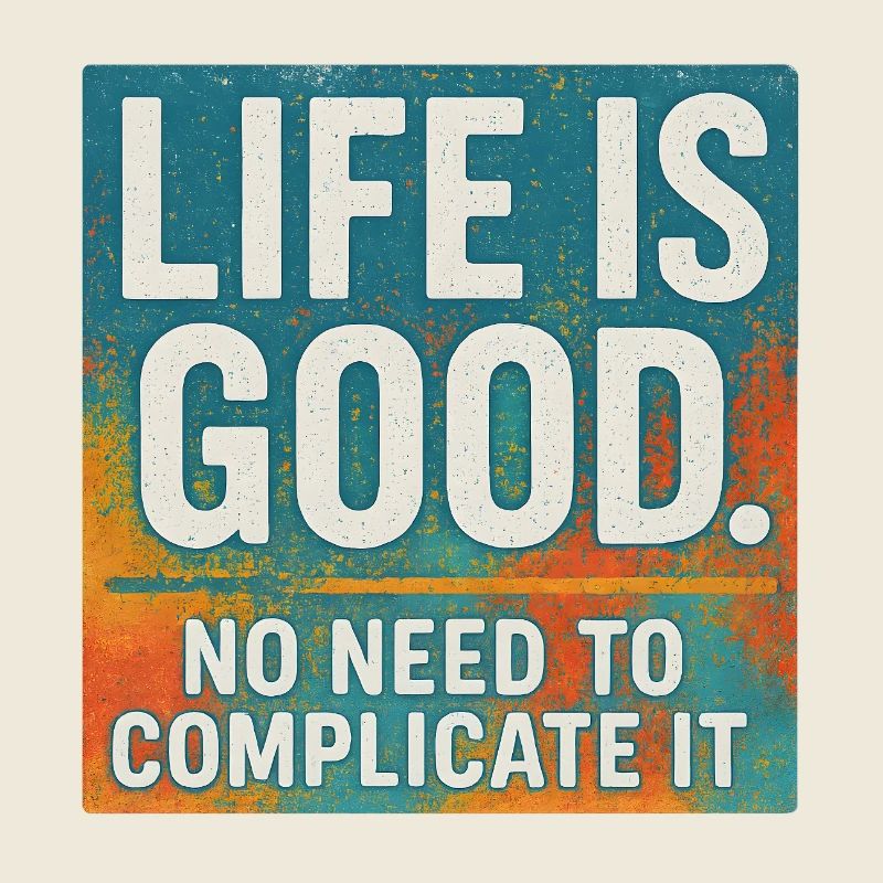 Positive Saying Life Is Good Simple Joy
