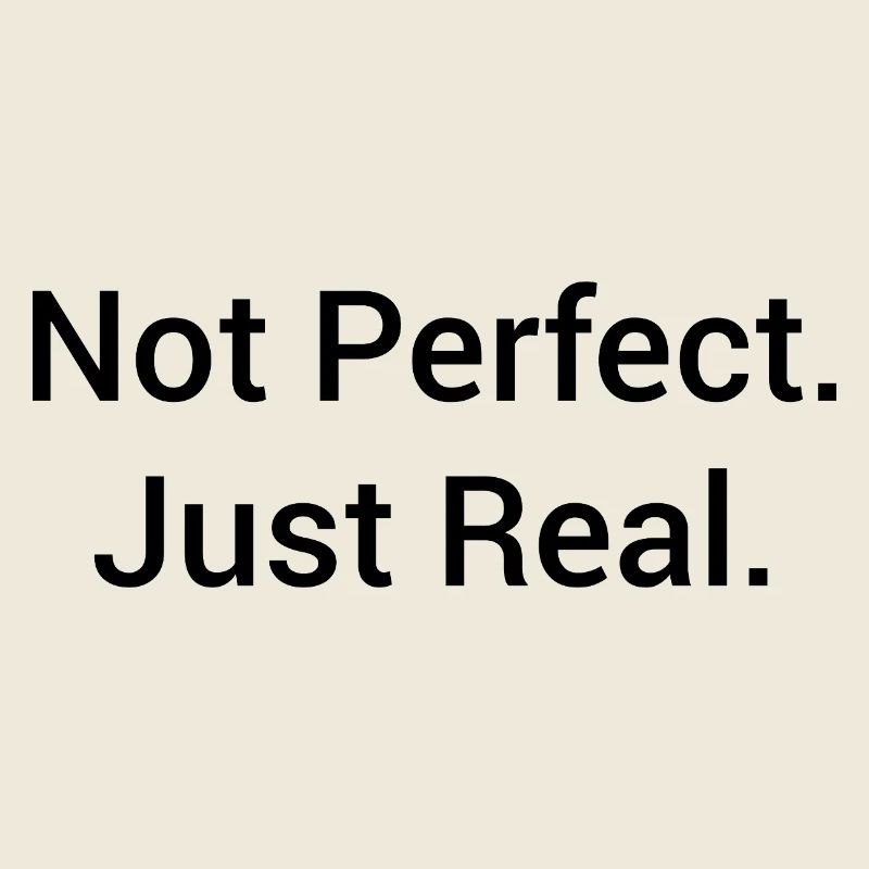 Not Perfect Just Real – Minimalist Statement