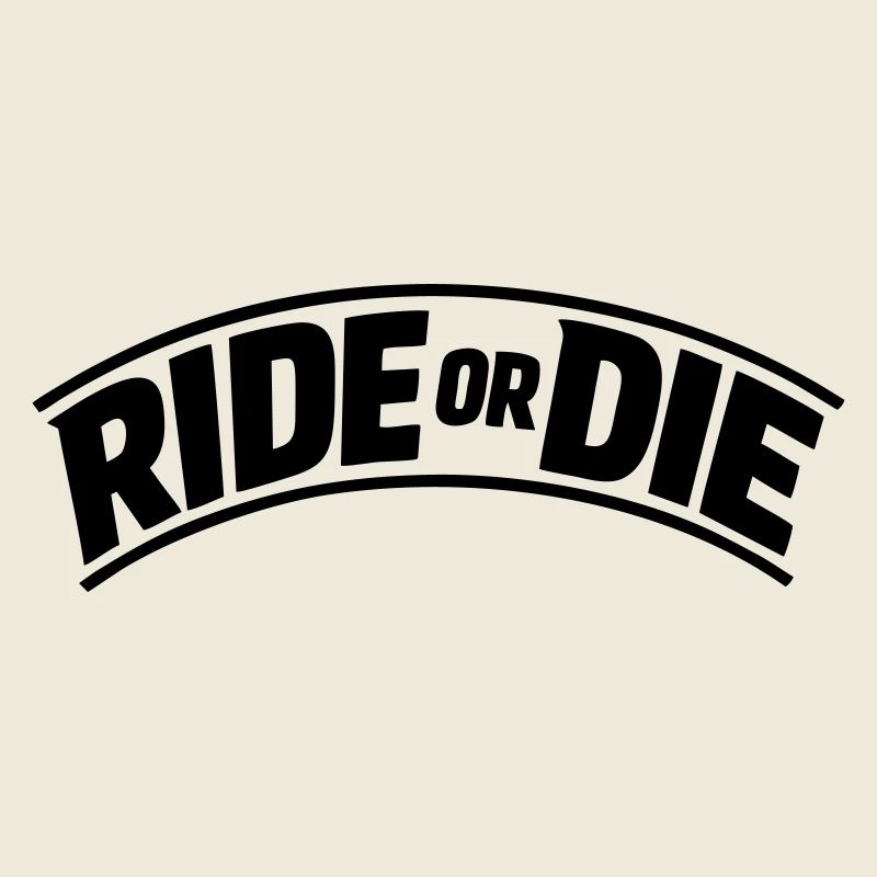 Ride or die