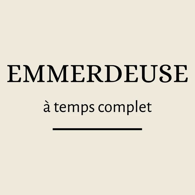 emmerdeuse à temps complet