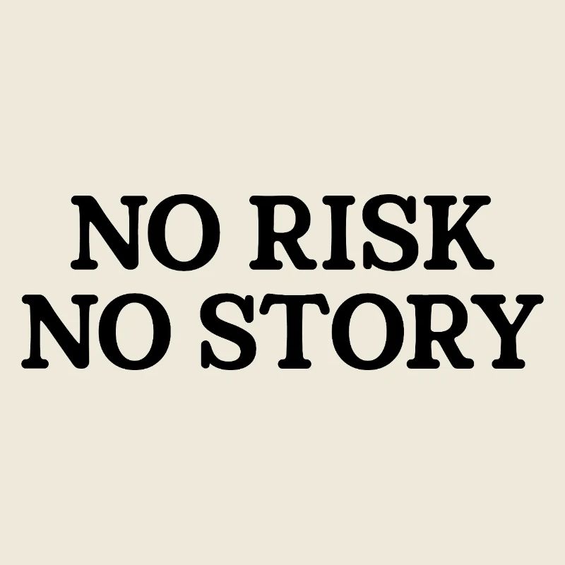 No Risk No Story