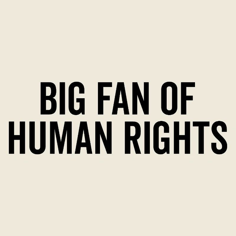 Großer Fan der Menschenrechte