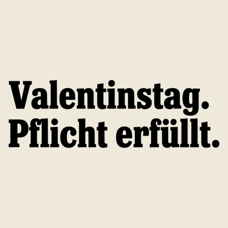 Valentinstag Pflicht erfüllt – Anti Valentinstag
