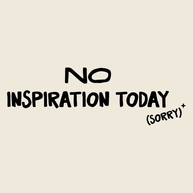 Pas d'inspiration aujourd'hui - Humour Créatif