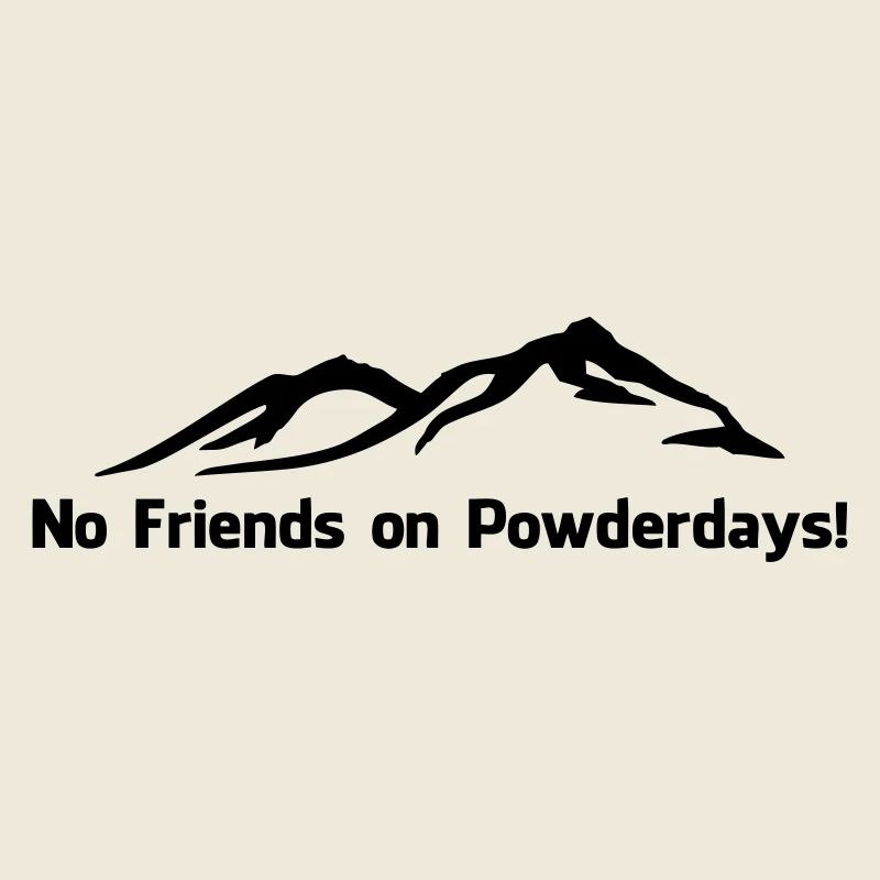 No friends on Powderdays