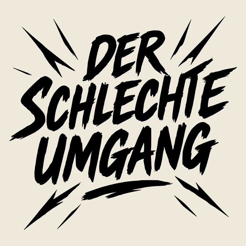 Der schlechte Umgang - Lustiges Statement