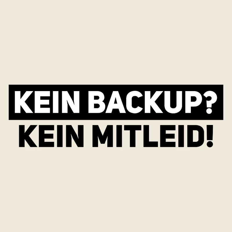 Kein Backup? Kein Mitleid – IT Support Shirt