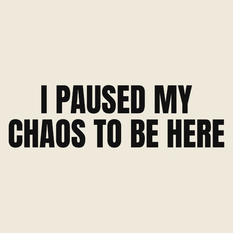 i paused my Chaos to be here