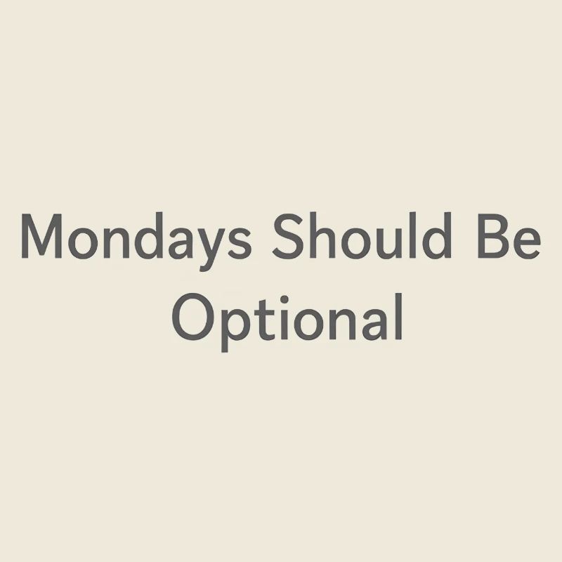 Monday Should Be Optional Office Remote Work Humor