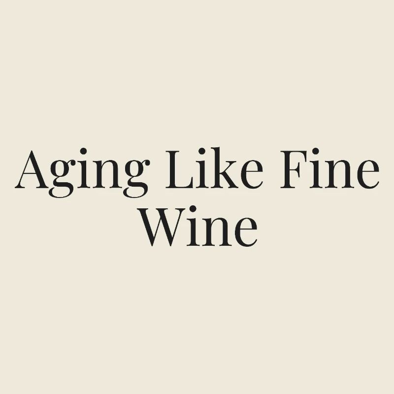 Aging like fine wine