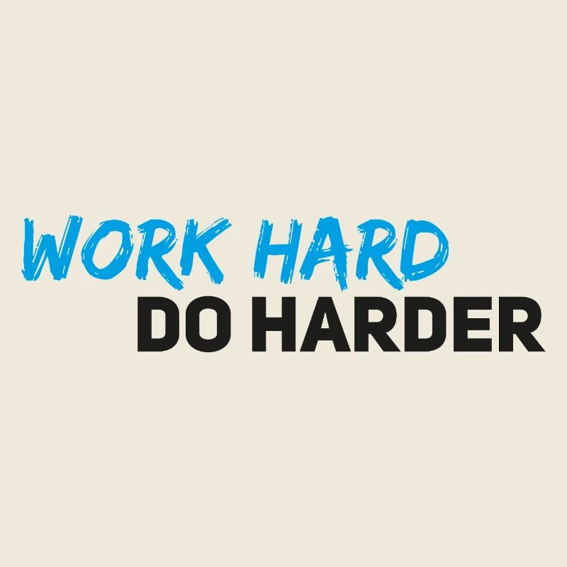 Work hard do harder
