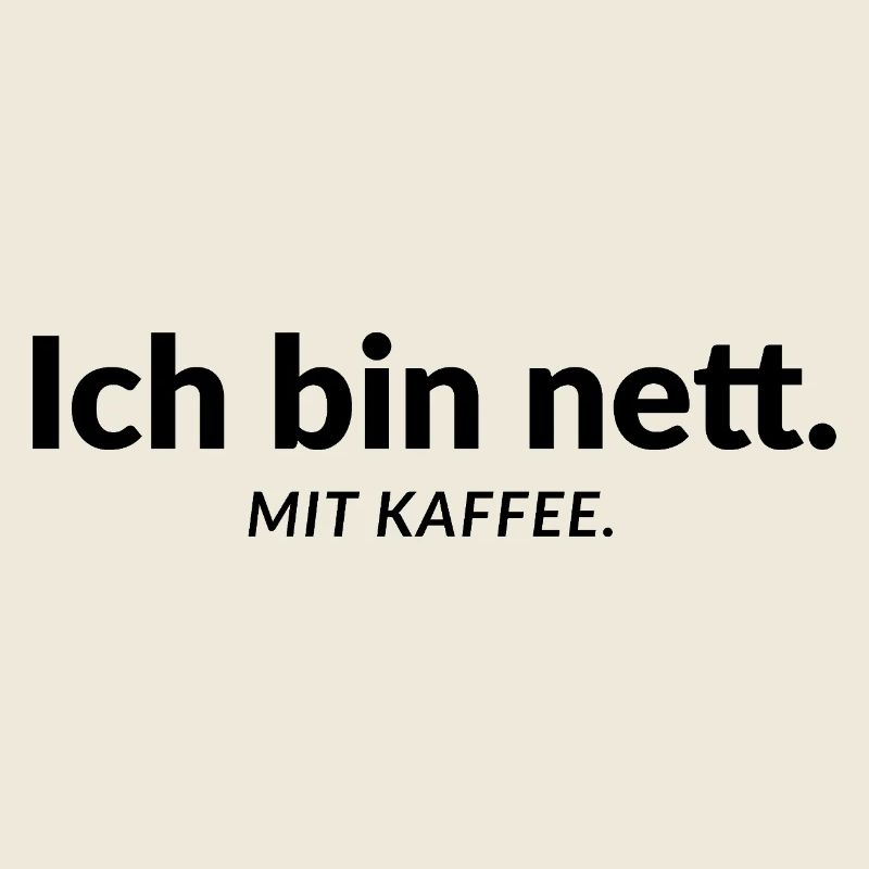 I'm nice. With coffee. – Office Humor