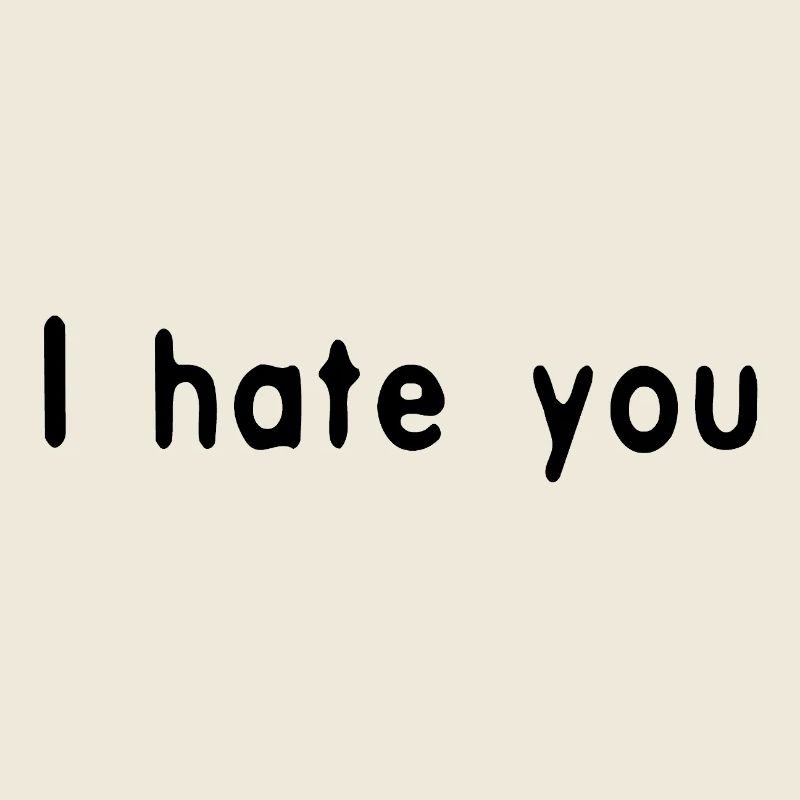 I hate you Black by Falsches Design