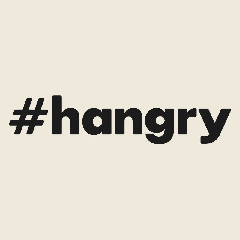 "#hangry"