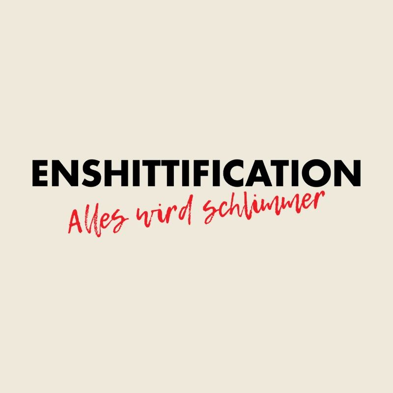 Enshittification - alles wird schlimmer!
