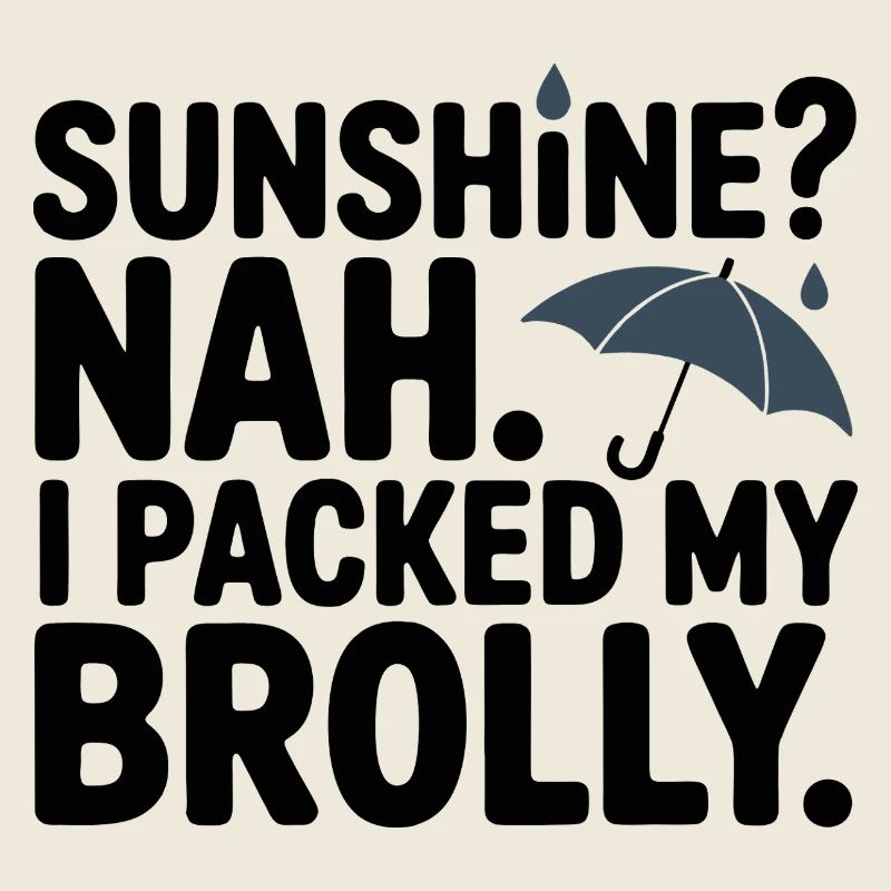 Sunshine? Nah, I Packed My Brolly