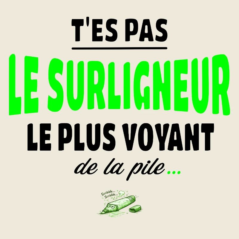 T’es pas le surligneur le plus voyant de la pile