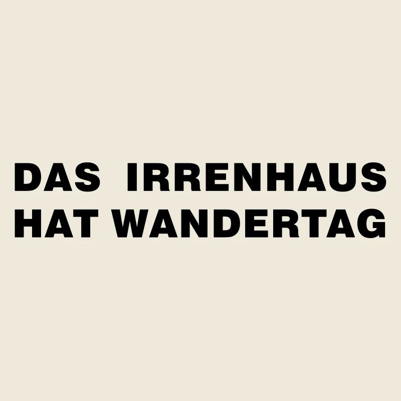 Irrenhaus hat Wandertag