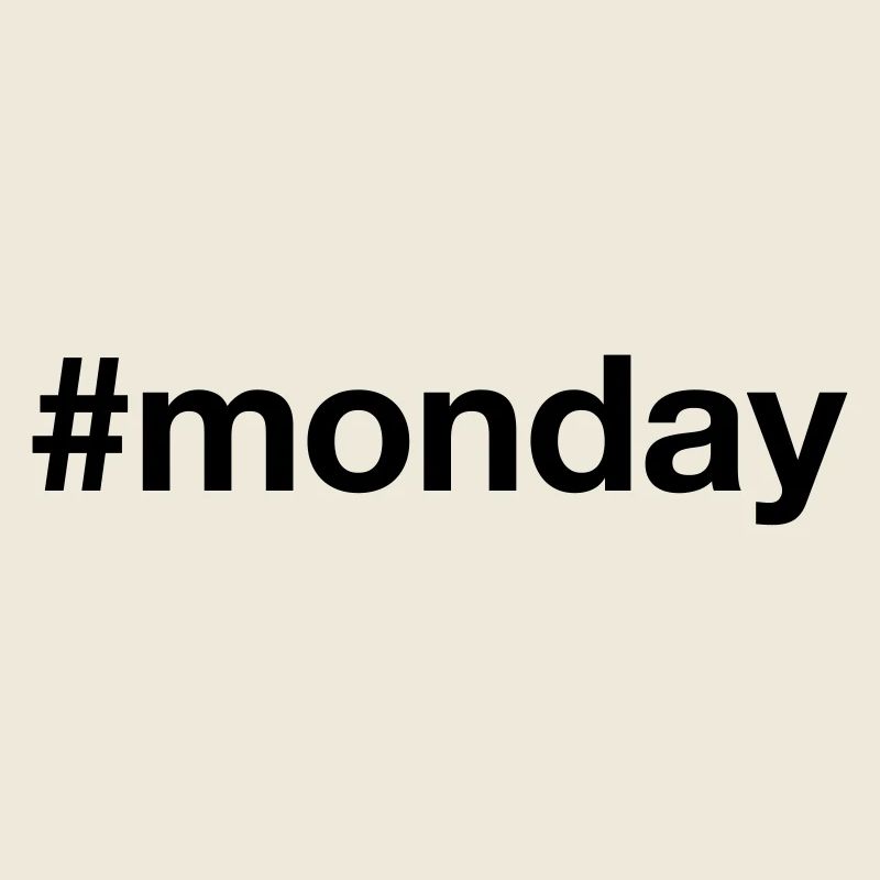 MONDAY Hashtag monday