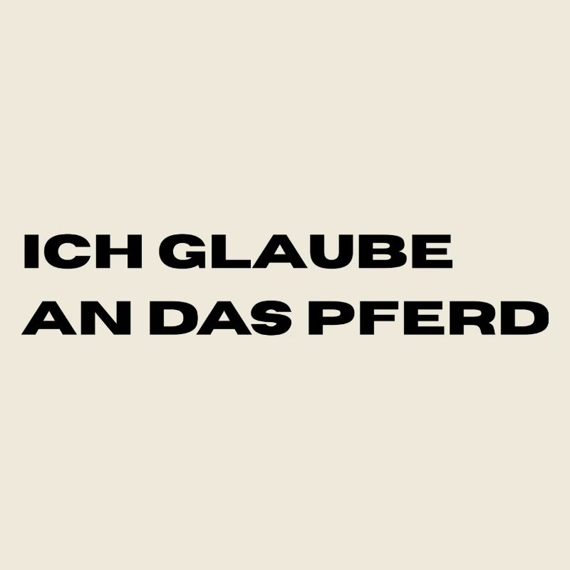 Ich glaube an das Pferd