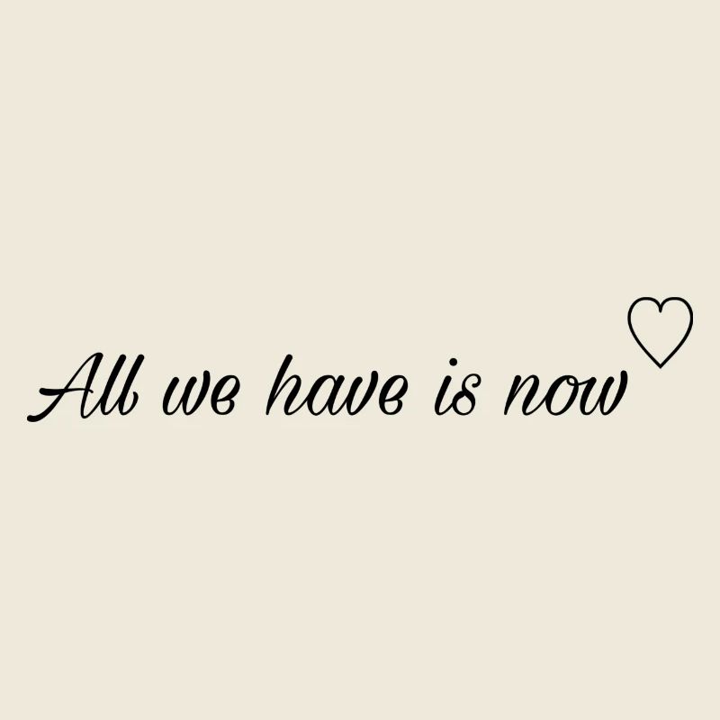 All we have is now