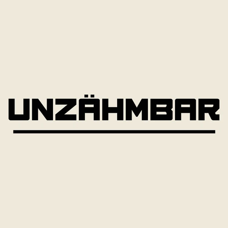 UNZÄHMBAR