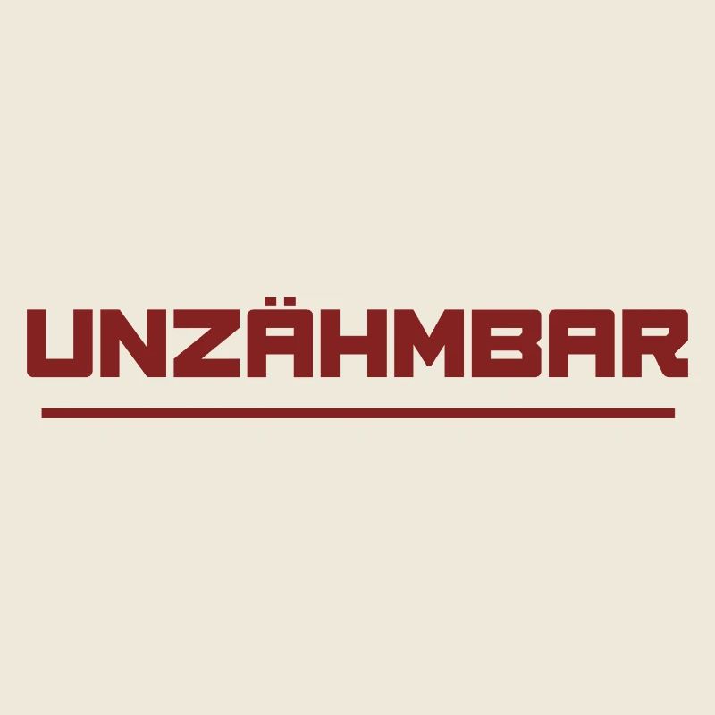 UNZÄHMBAR