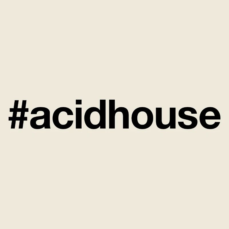 ACID HOUSE Techno Rave Dj Hashtag
