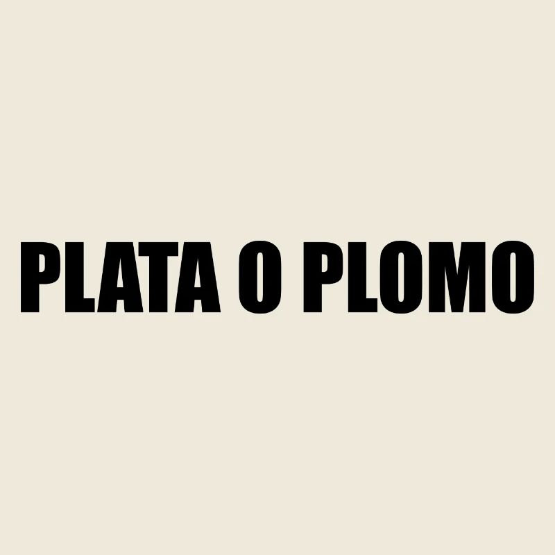PLATA O PLOMO