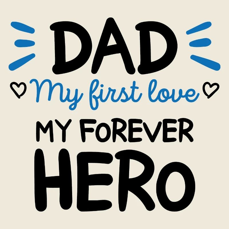 Dad My first love My forever hero Cadeau Papa