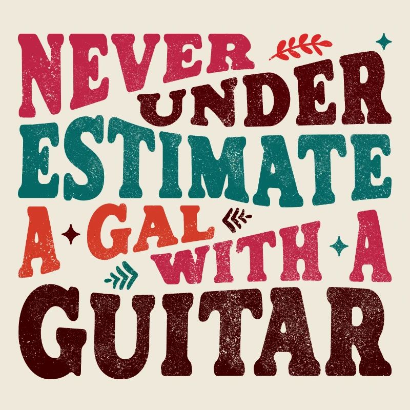 Never underestimate a Gal with a Guitar
