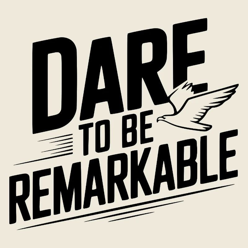 Oser être remarquable