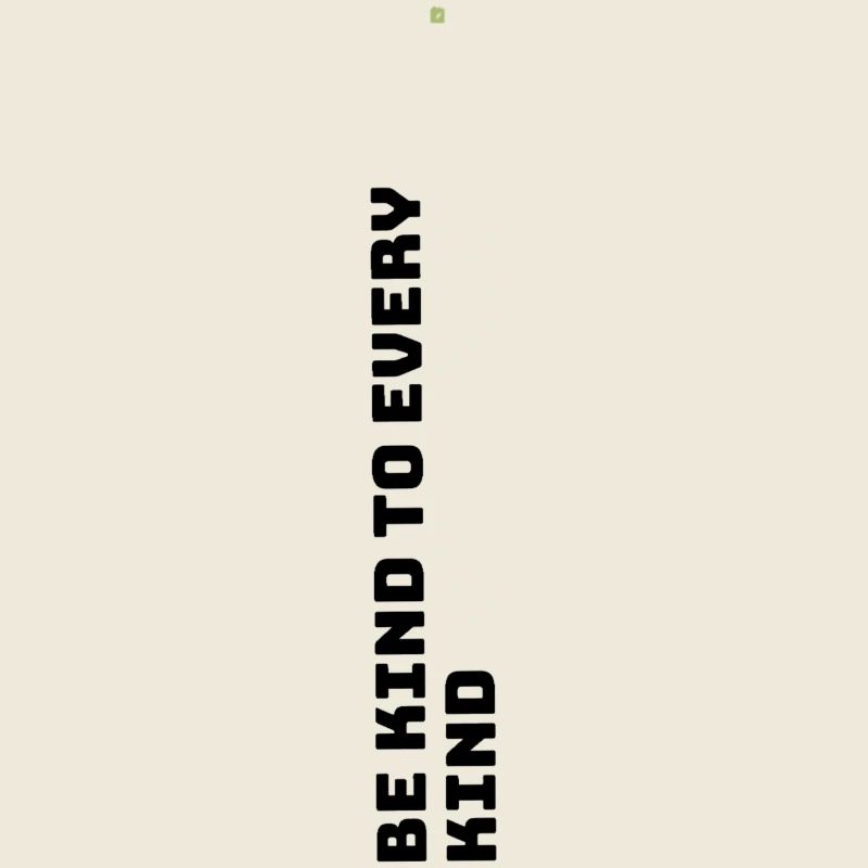 Be kind to every kind