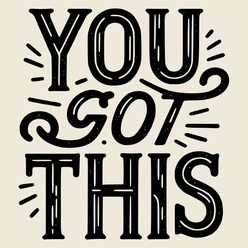 You Got This- Motivation, Self-Confidence