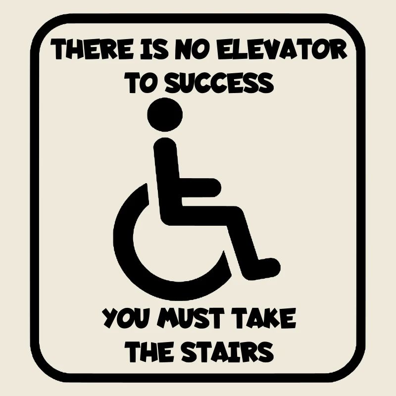 No elevator to success, you can go climbing #