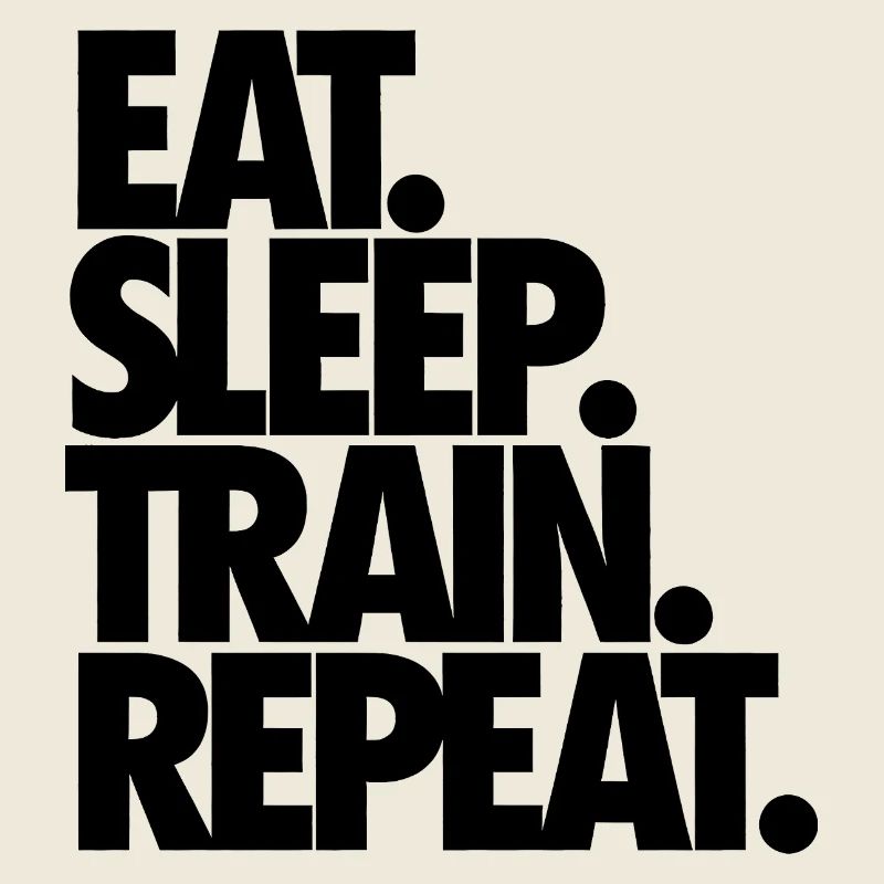 Eat Sleep Train Repeat
