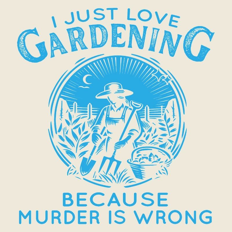 Gardening Humor Murder Is Wrong