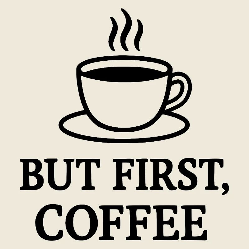 but first coffee