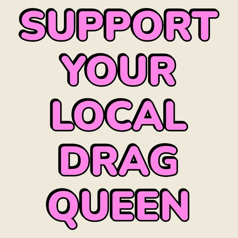 Soutenez votre drag queen locale